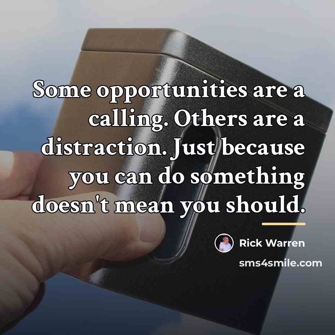 “Some opportunities are a calling. Others are a distraction. Just…” quote by Rick Warren