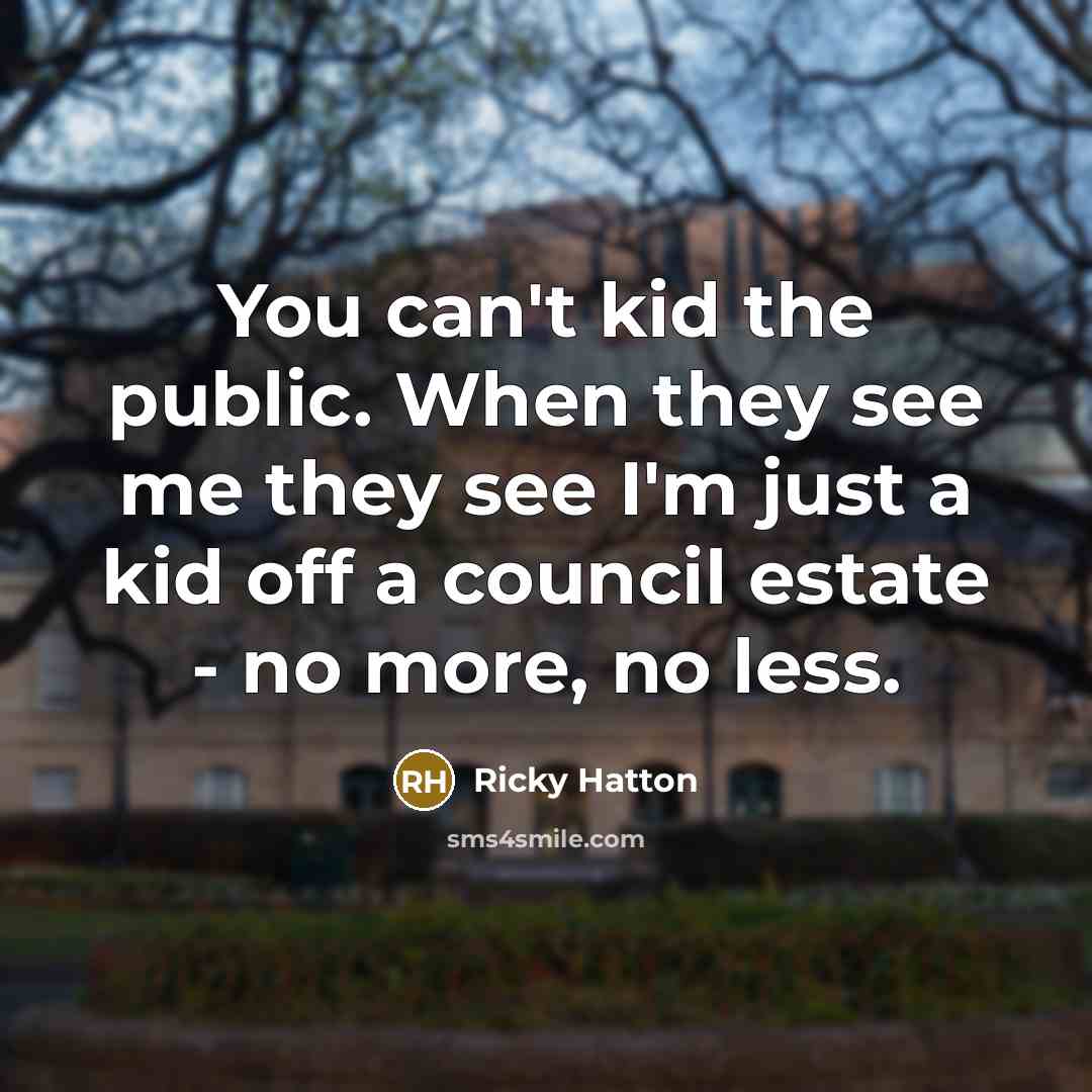 “You can't kid the public. When they see me they…” quote by Ricky Hatton