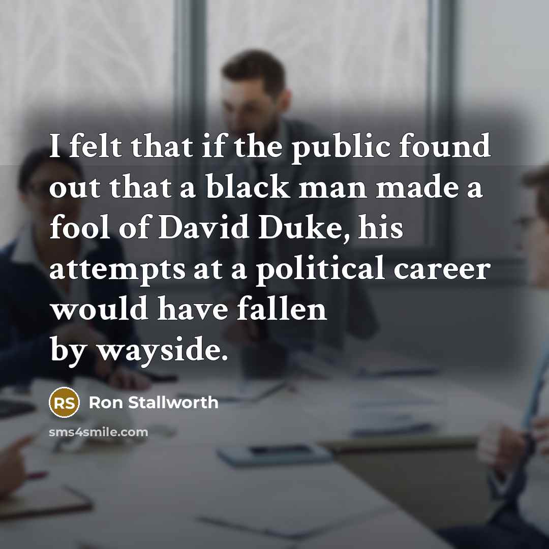 “I felt that if the public found out that a…” quote by Ron Stallworth