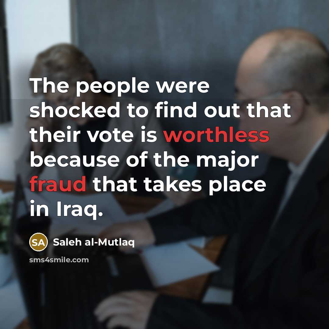 “The people were shocked to find out that their vote…” quote by Saleh al-Mutlaq