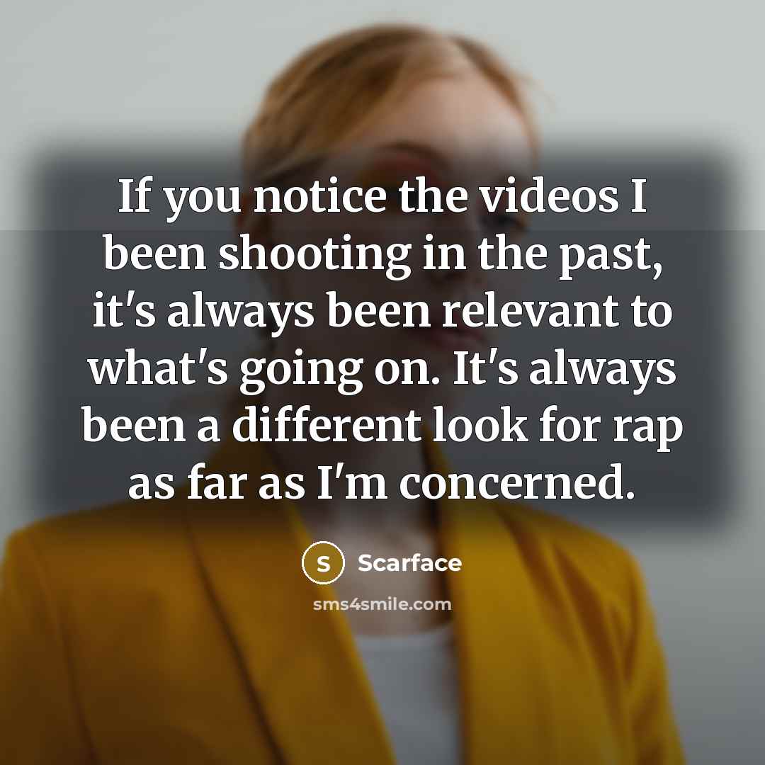 “If you notice the videos I been shooting in the…” quote by Scarface