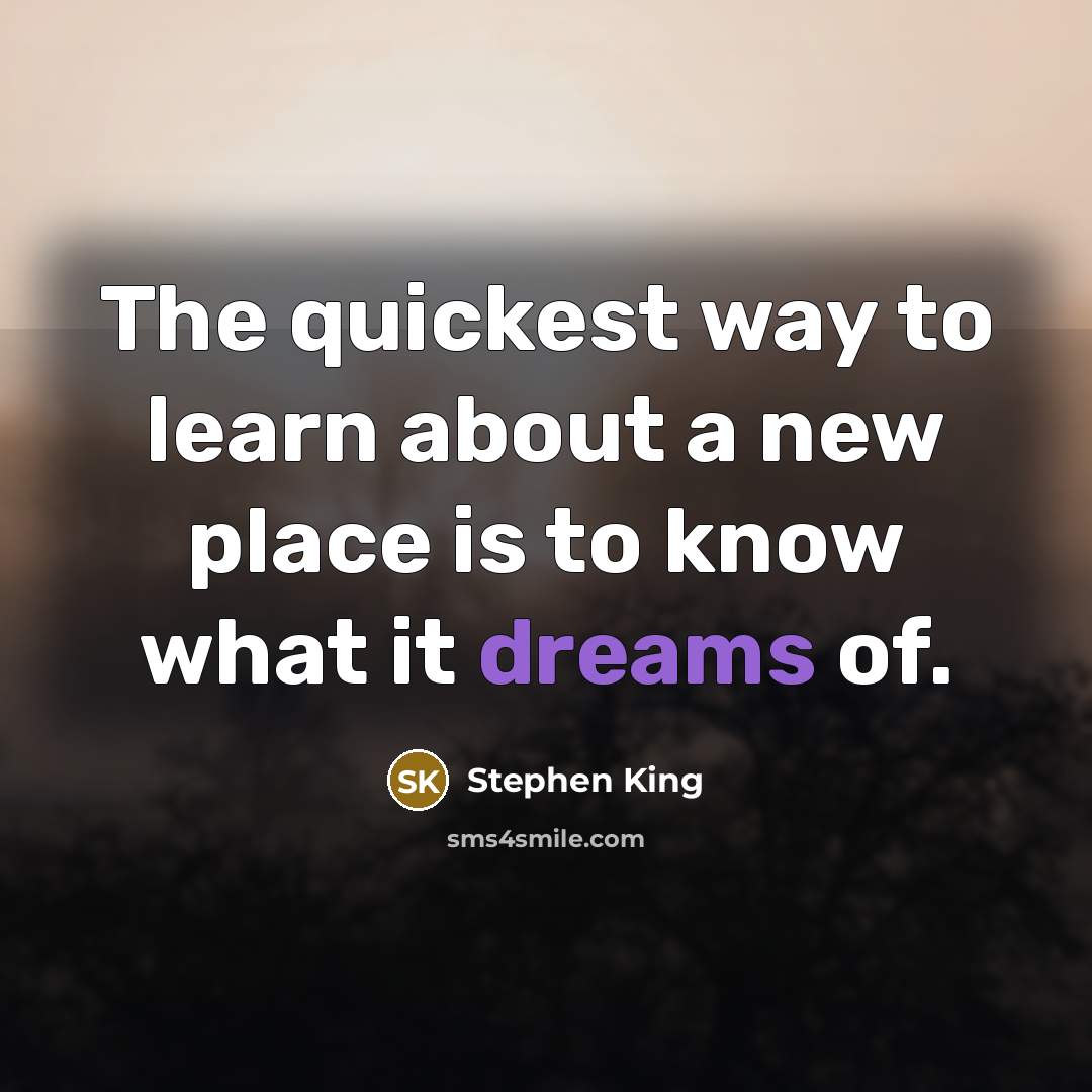 “The quickest way to learn about a new place is…” quote by Stephen King