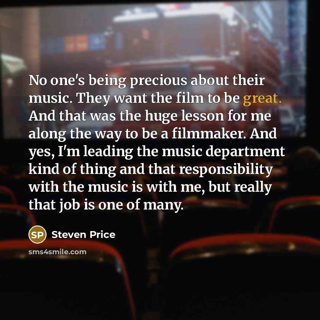“No one's being precious about their music. They want the…” quote by Steven Price
