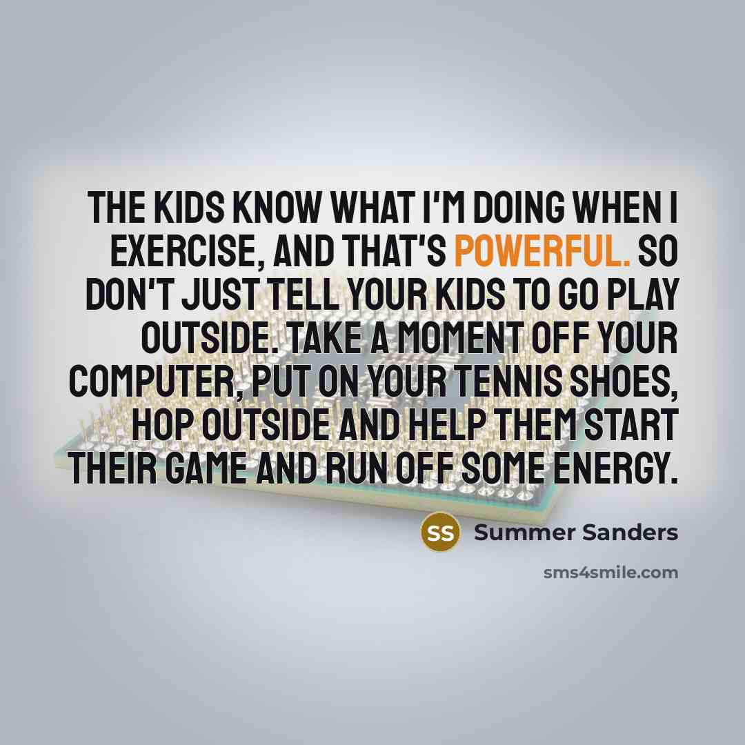 “The kids know what I'm doing when I exercise, and…” quote by Summer Sanders