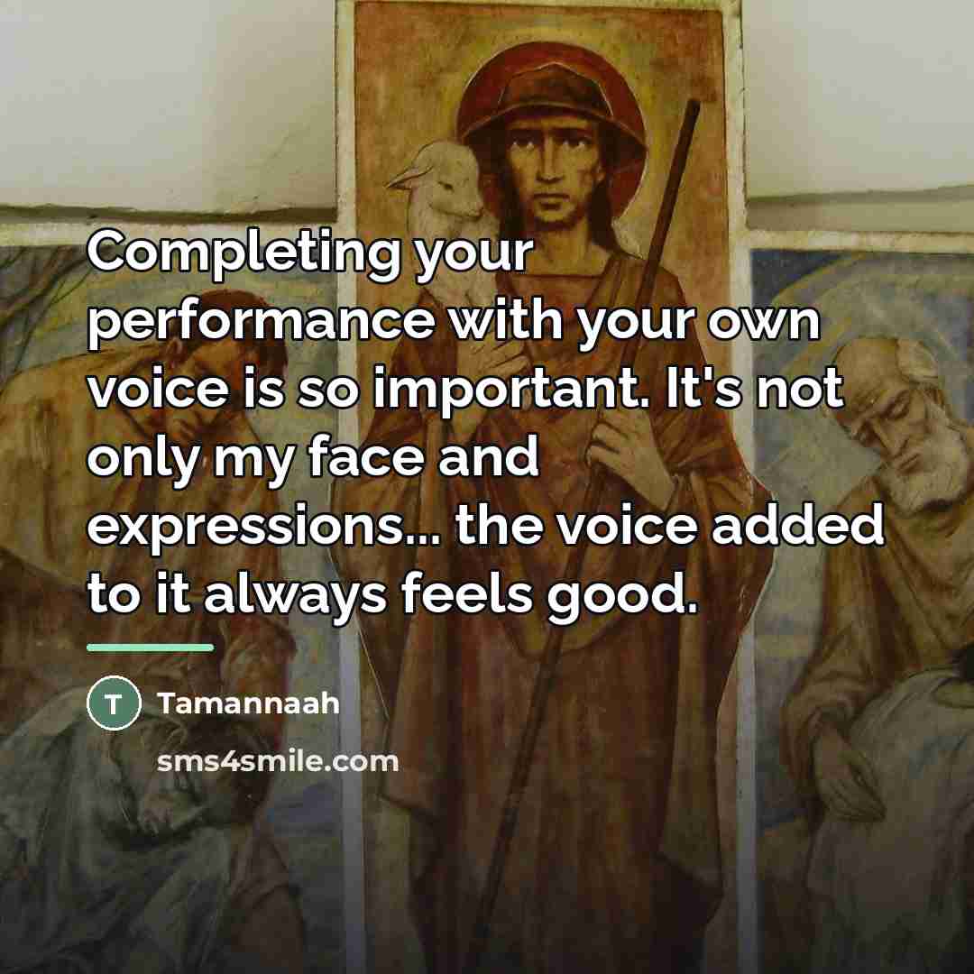 “Completing your performance with your own voice is so important.…” quote by Tamannaah