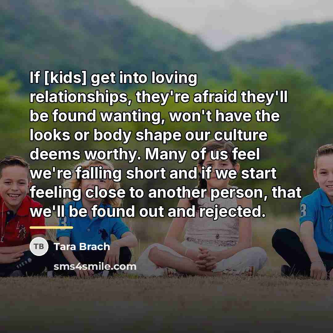 “If [kids] get into loving relationships, they're afraid they'll be…” quote by Tara Brach