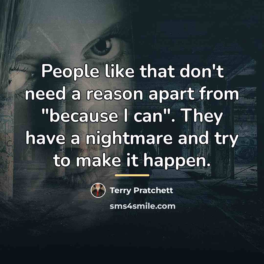 “People like that don't need a reason apart from "because…” quote by Terry Pratchett