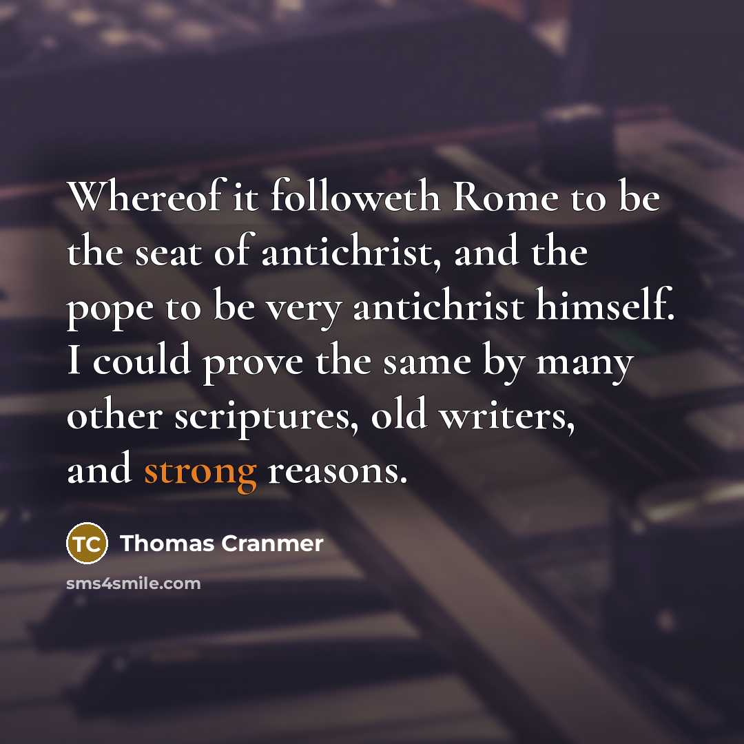 “Whereof it followeth Rome to be the seat of antichrist,…” quote by Thomas Cranmer