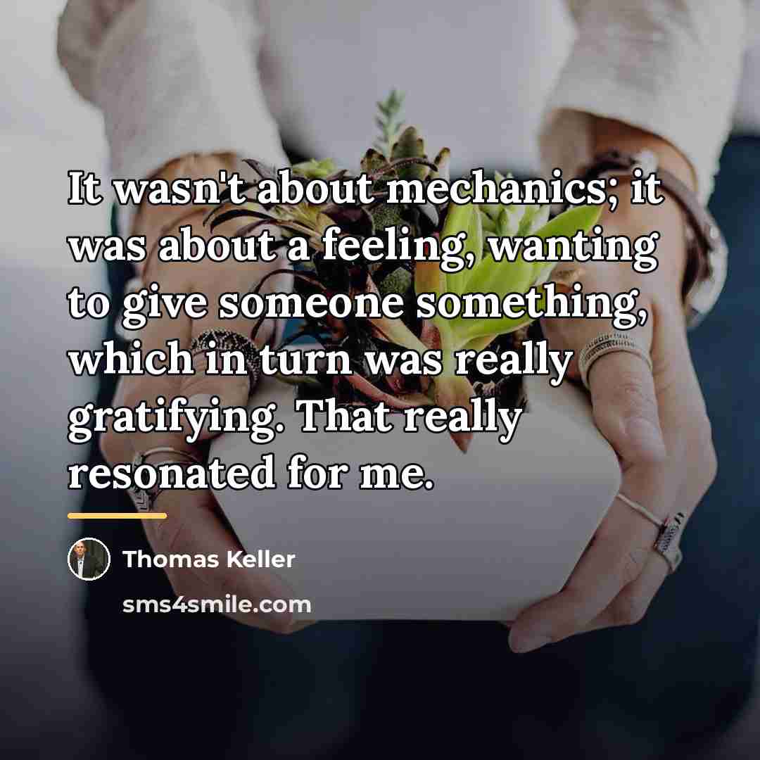 “It wasn't about mechanics; it was about a feeling, wanting…” quote by Thomas Keller
