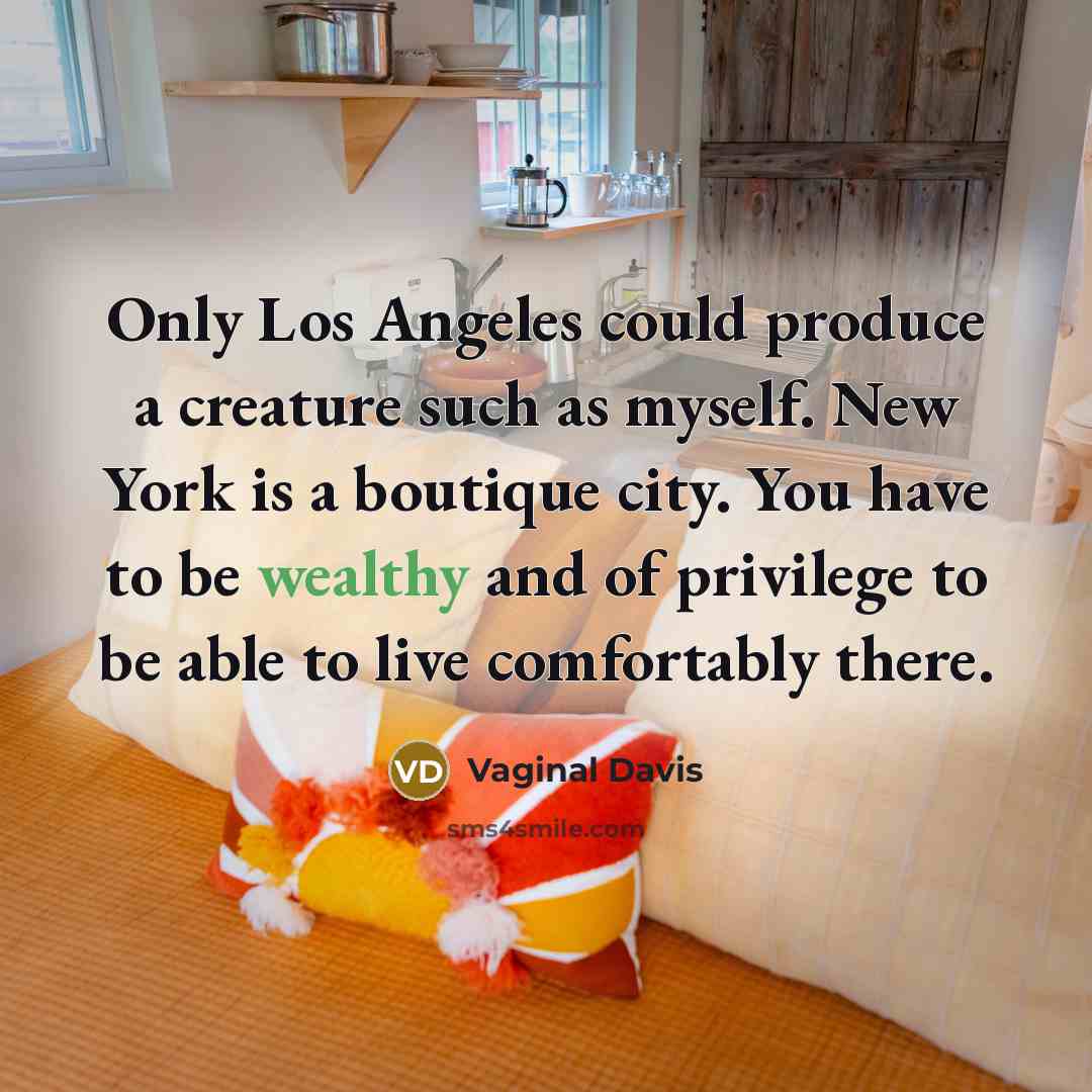“Only Los Angeles could produce a creature such as myself.…” quote by Vaginal Davis