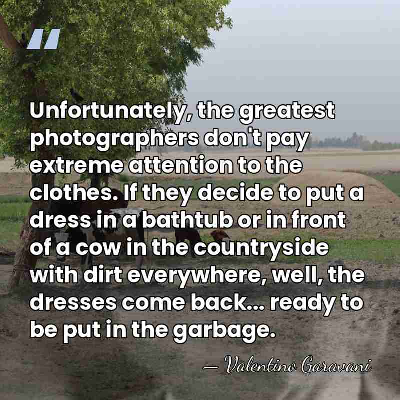 Unfortunately, the greatest photographers don't pay extreme attention to the clothes. If&hellip; - Valentino Garavani