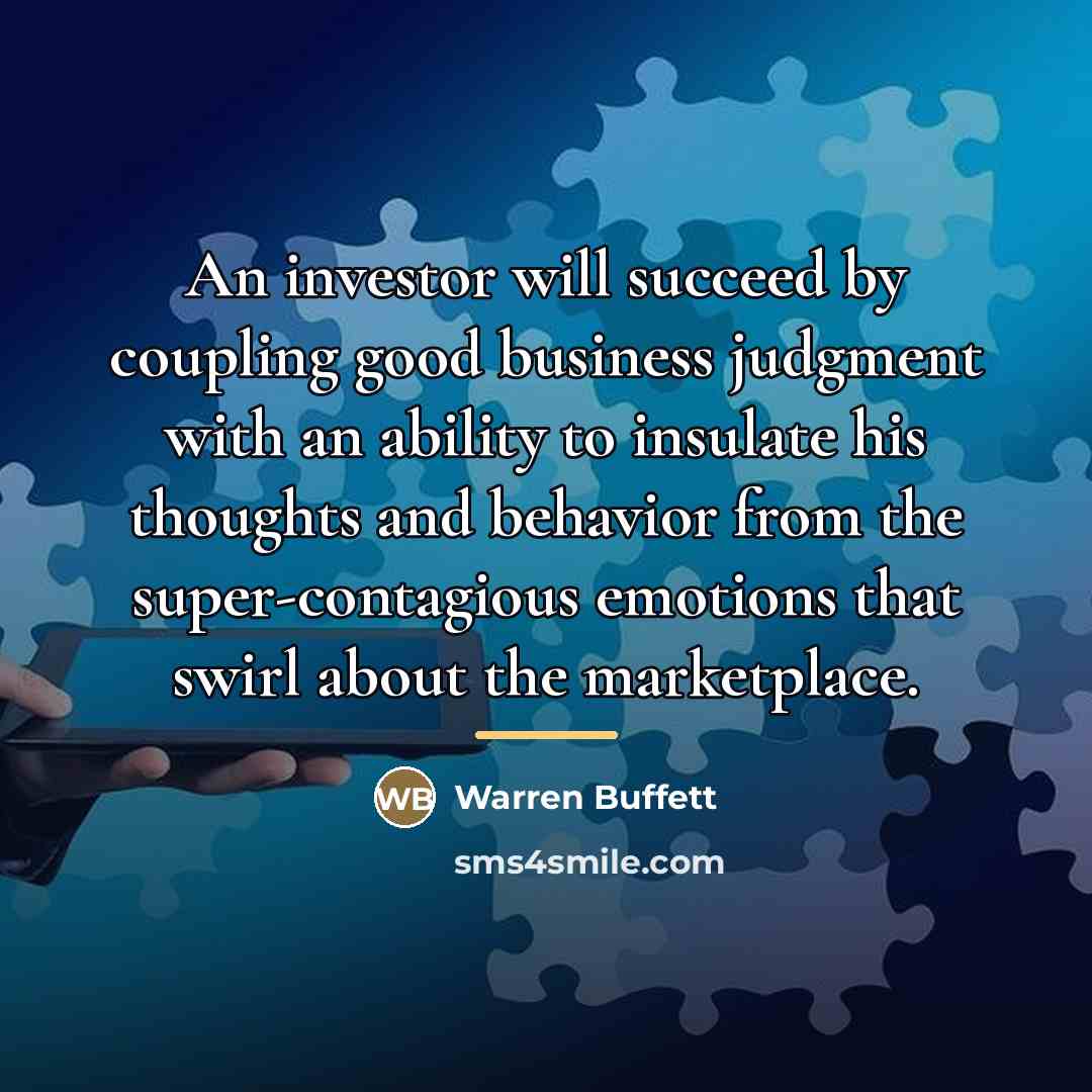 “An investor will succeed by coupling good business judgment with…” quote by Warren Buffett