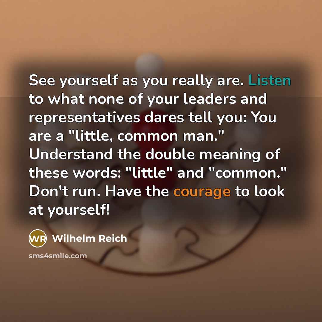“See yourself as you really are. Listen to what none…” quote by Wilhelm Reich