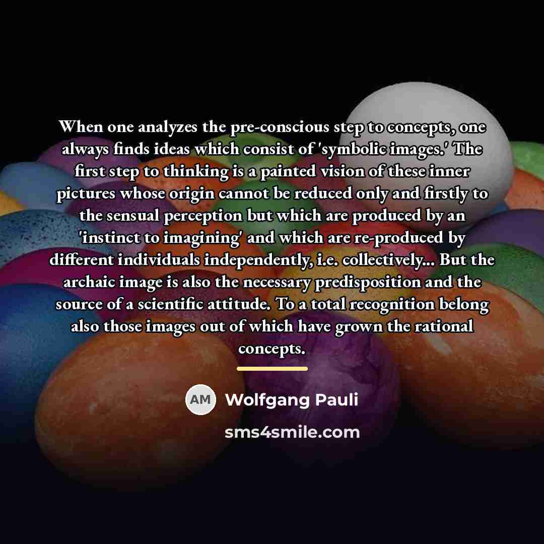“When one analyzes the pre-conscious step to concepts, one always…” quote by Wolfgang Pauli