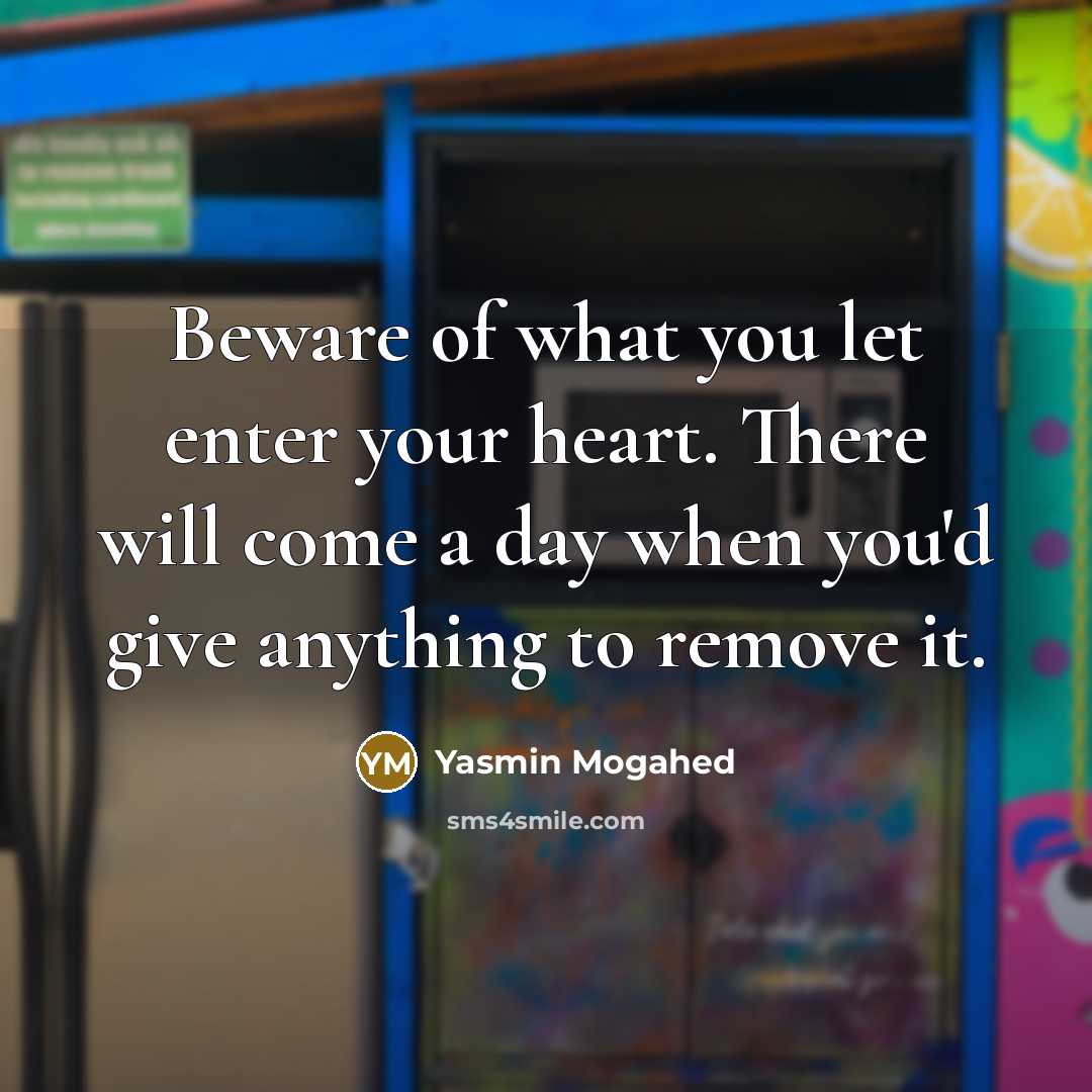 “Beware of what you let enter your heart. There will…” quote by Yasmin Mogahed