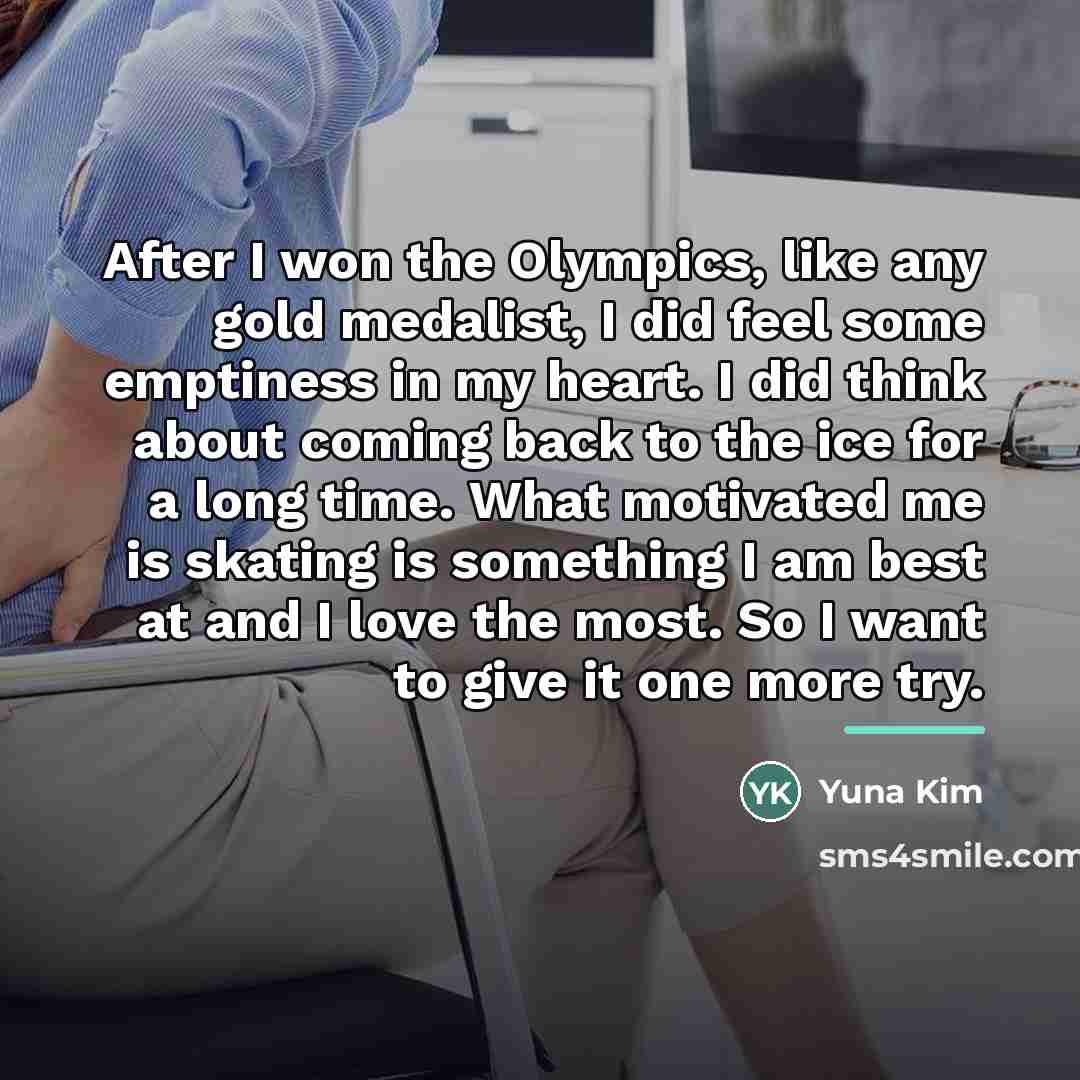 “After I won the Olympics, like any gold medalist, I…” quote by Yuna Kim