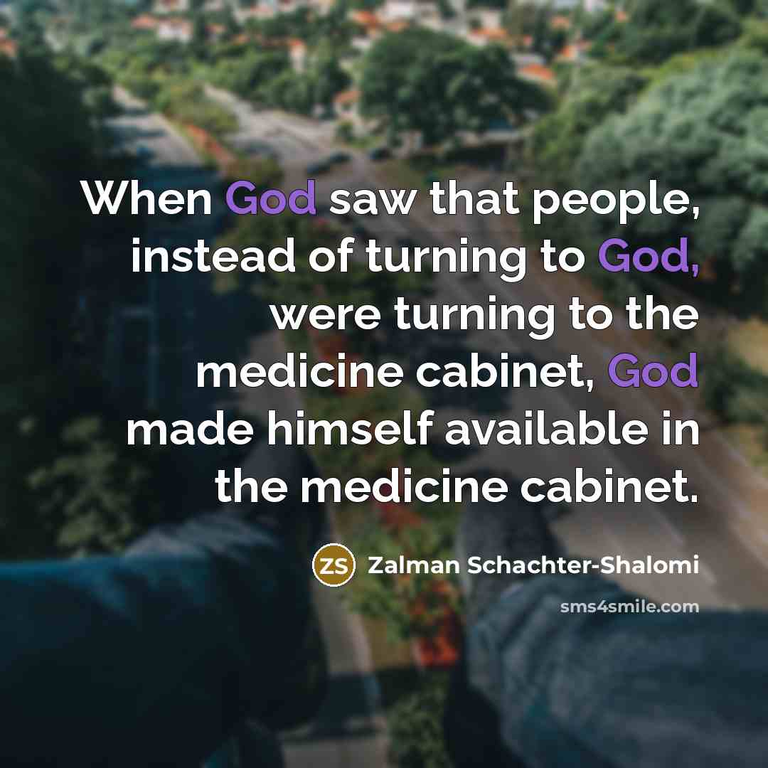 “When God saw that people, instead of turning to God,…” quote by Zalman Schachter-Shalomi