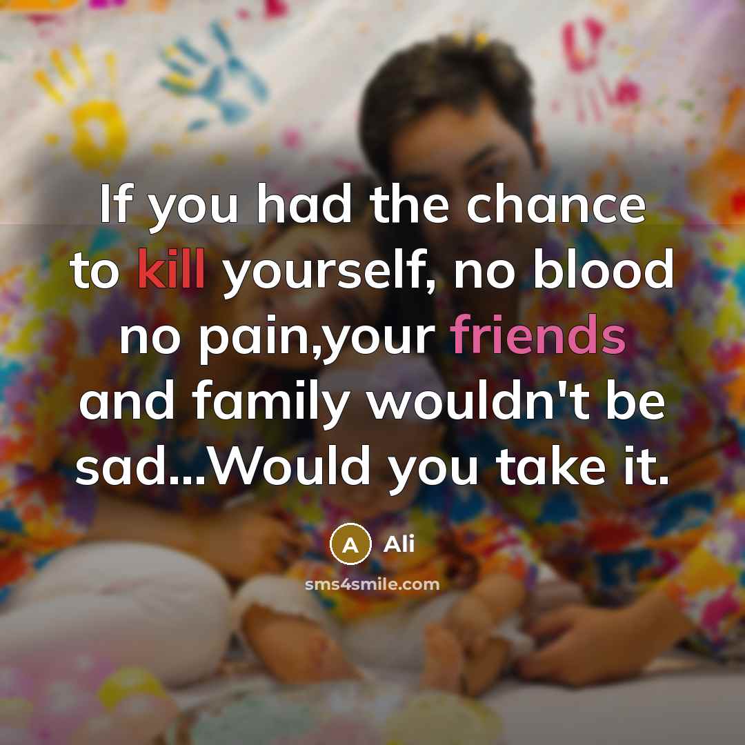 “If you had the chance to kill yourself, no blood…” quote by Ali