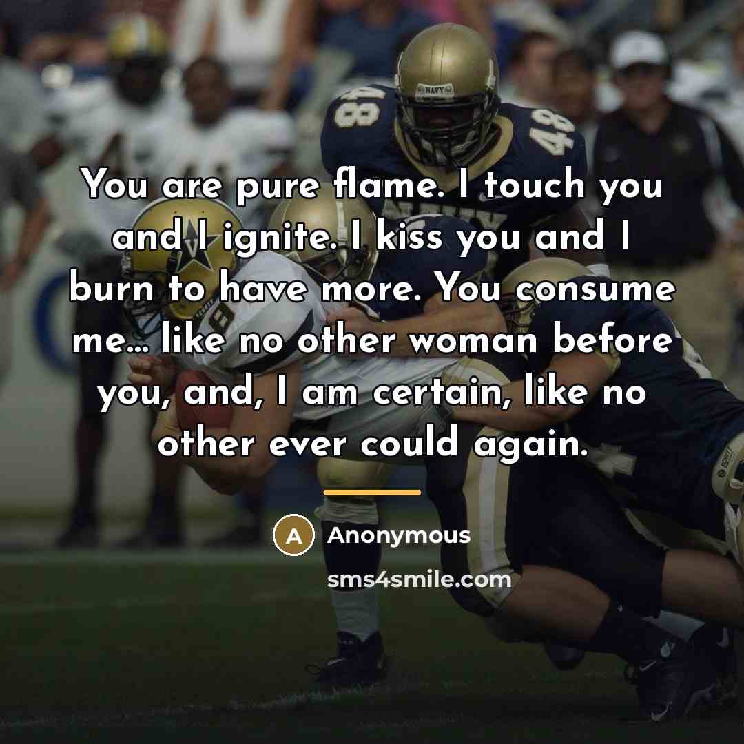 “You are pure flame. I touch you and I ignite.…” quote by Anonymous