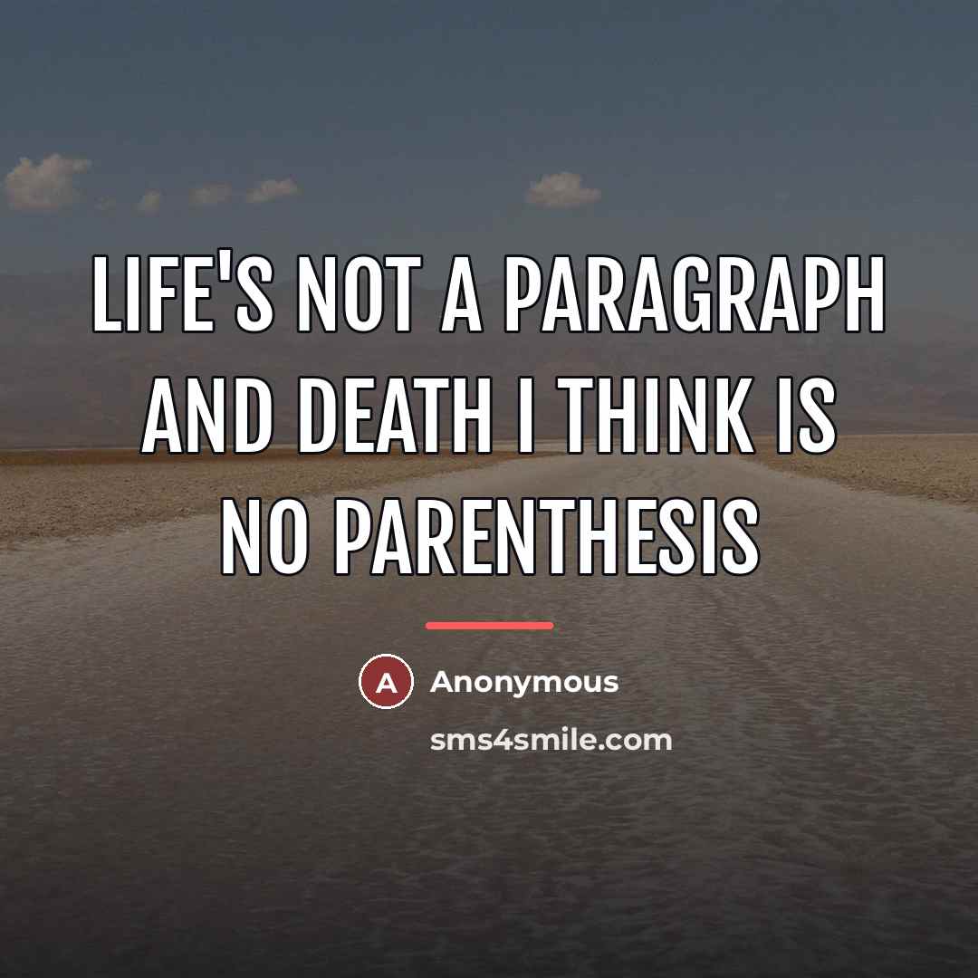 “life's not a paragraph And death i think is no…” quote by Anonymous