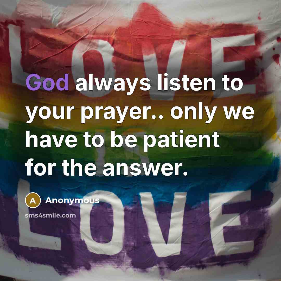 “God always listen to your prayer.. only we have to…” quote by Anonymous