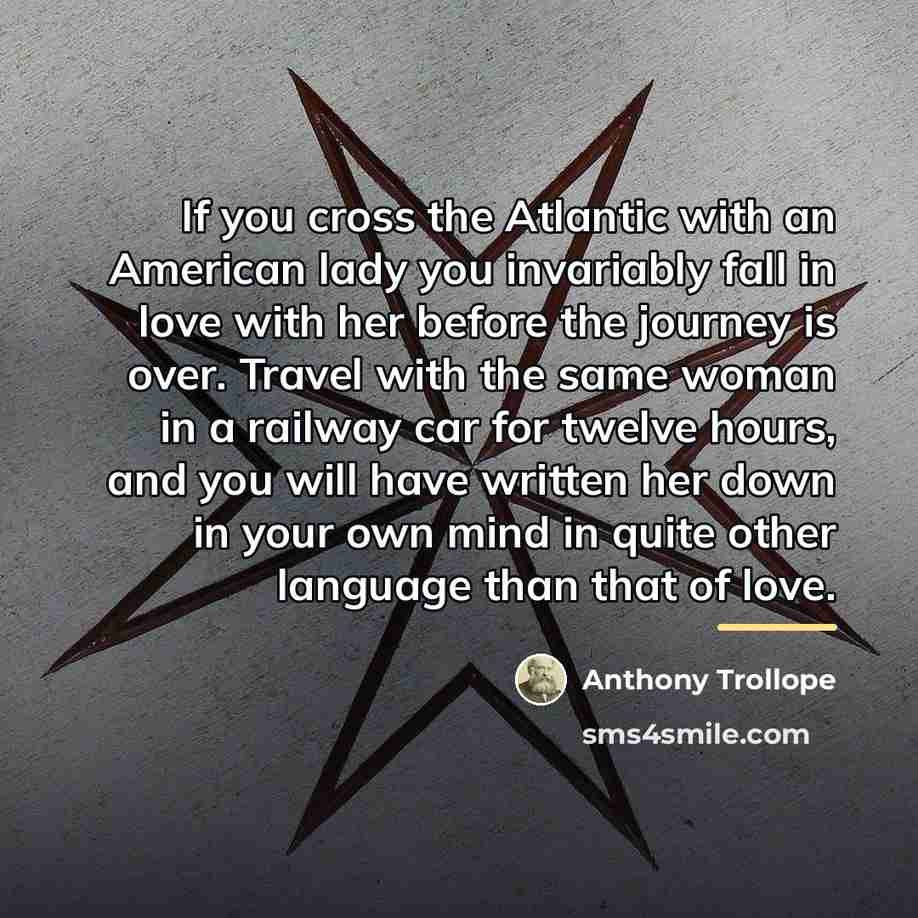 “If you cross the Atlantic with an American lady you…” quote by Anthony Trollope