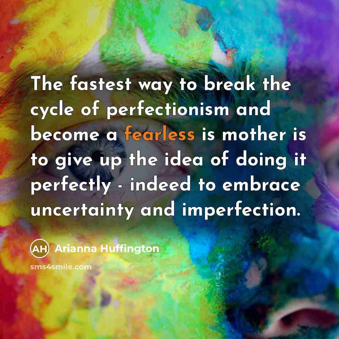“The fastest way to break the cycle of perfectionism and…” quote by Arianna Huffington