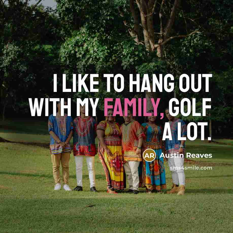 “I like to hang out with my family, golf a…” quote by Austin Reaves