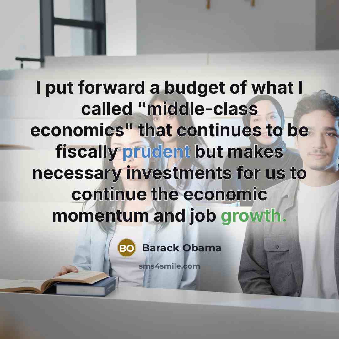 “I put forward a budget of what I called "middle-class…” quote by Barack Obama