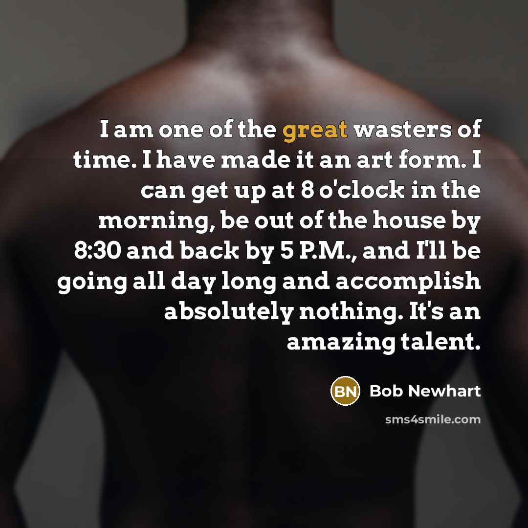 “I am one of the great wasters of time. I…” quote by Bob Newhart