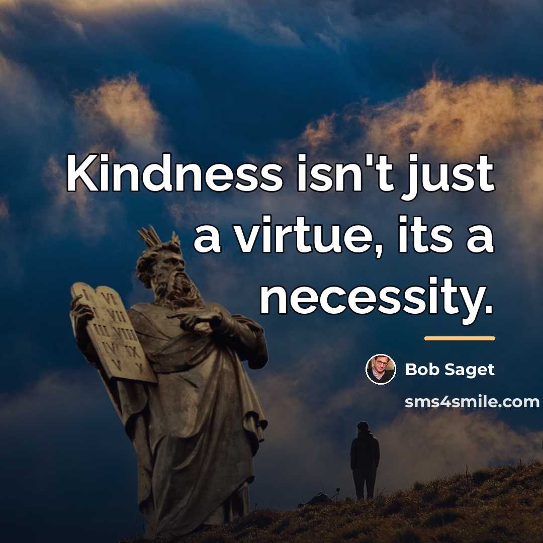 “Kindness isn't just a virtue, its a necessity.…” quote by Bob Saget