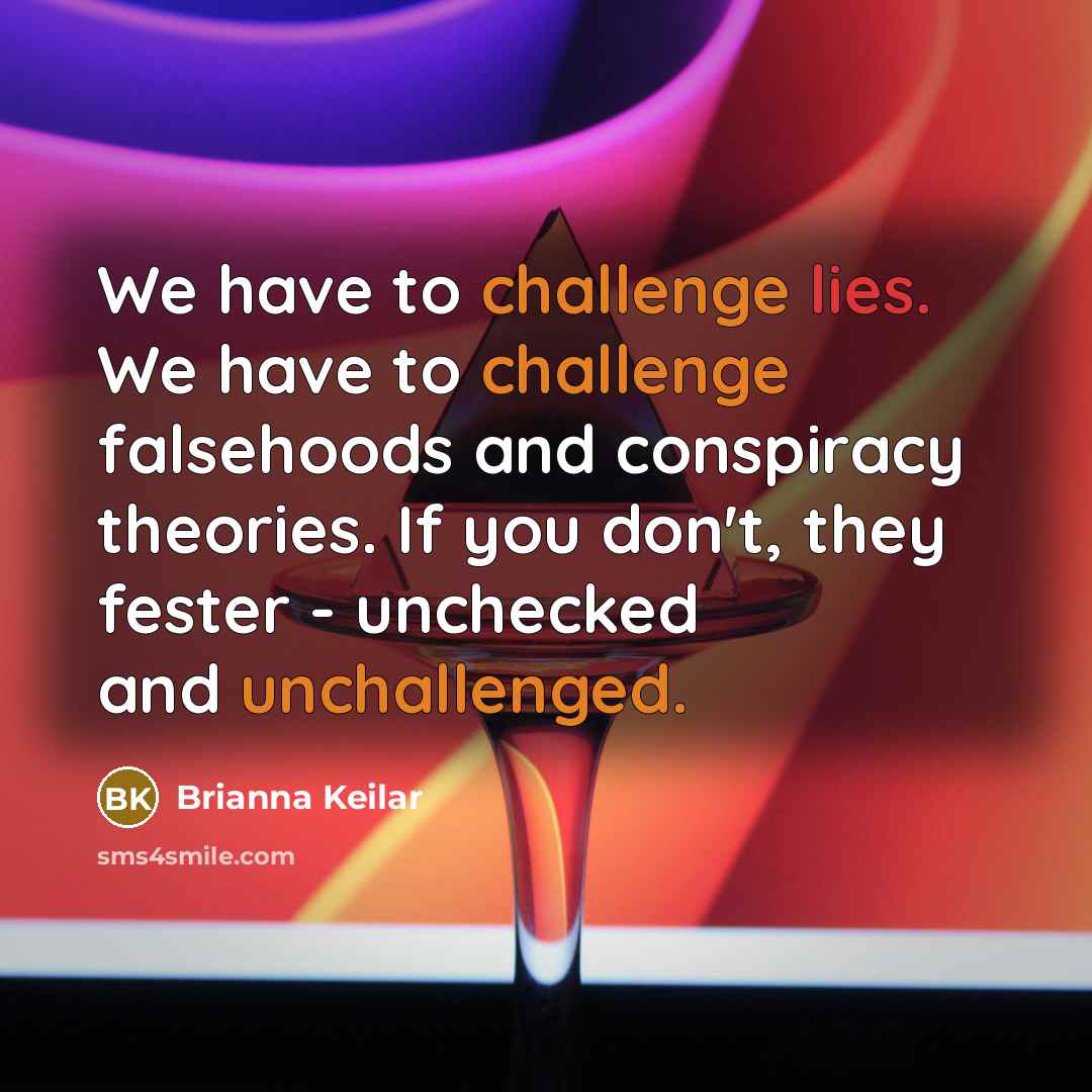 “We have to challenge lies. We have to challenge falsehoods…” quote by Brianna Keilar