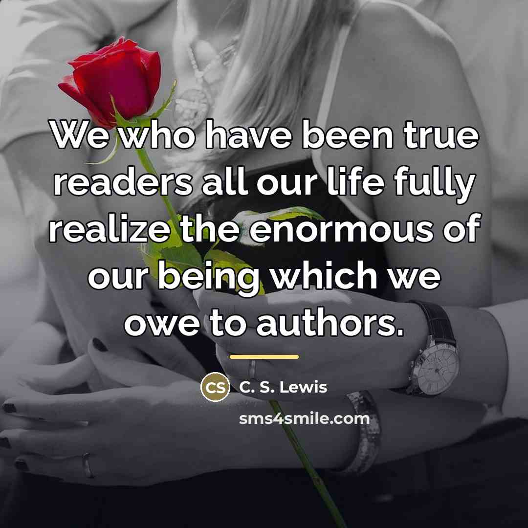 “We who have been true readers all our life fully…” quote by C. S. Lewis