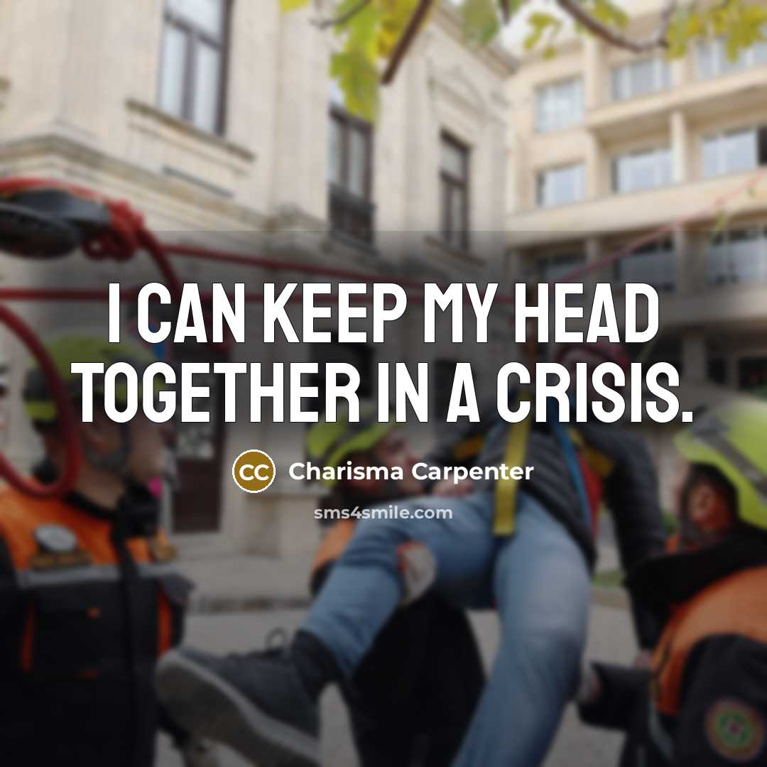 “I can keep my head together in a crisis.…” quote by Charisma Carpenter