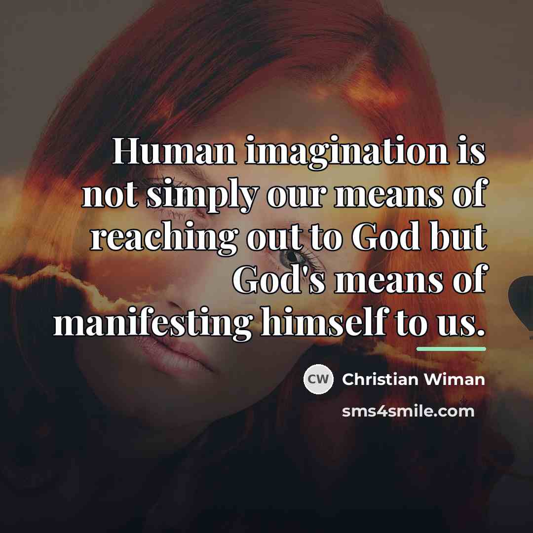 “Human imagination is not simply our means of reaching out…” quote by Christian Wiman