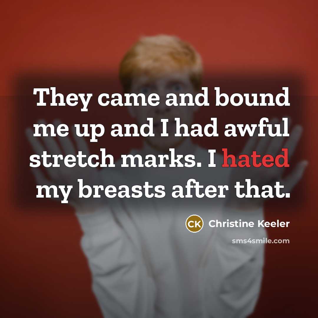 “They came and bound me up and I had awful…” quote by Christine Keeler