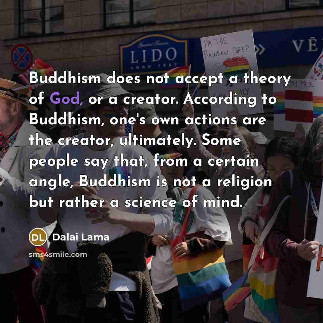 “Buddhism does not accept a theory of God, or a…” quote by Dalai Lama