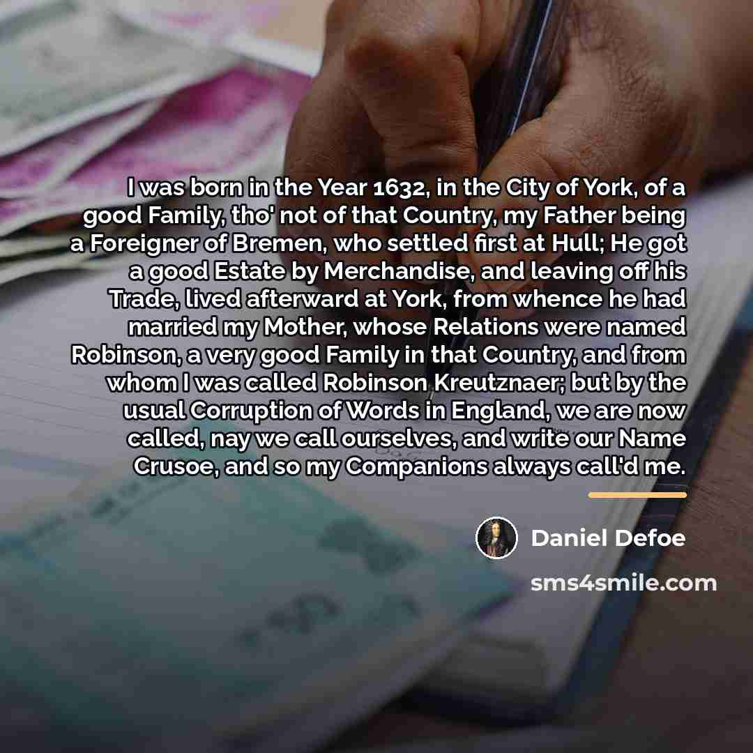 “I was born in the Year 1632, in the City…” quote by Daniel Defoe