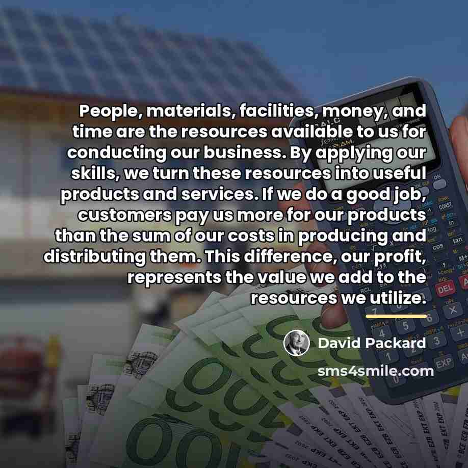 “People, materials, facilities, money, and time are the resources available…” quote by David Packard