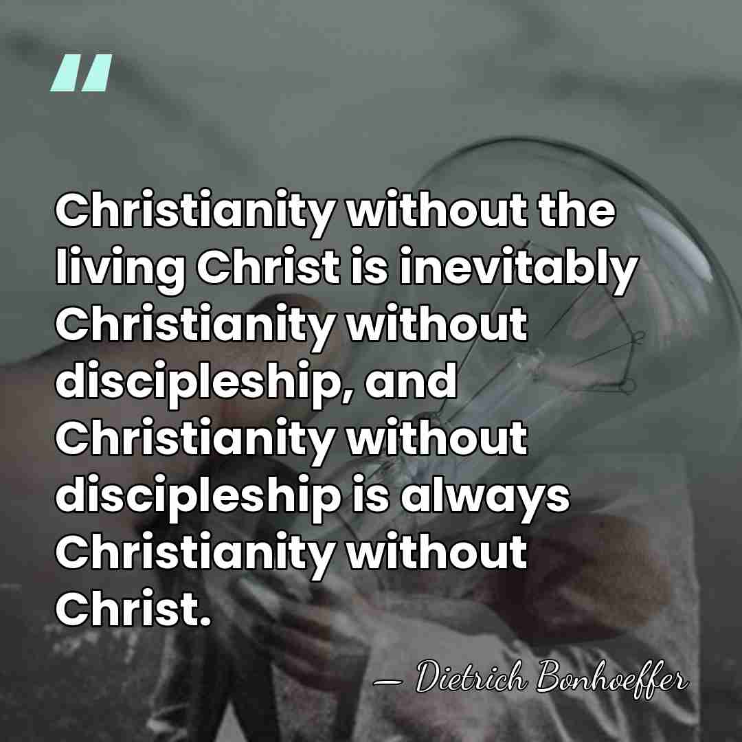 Christianity without the living Christ is inevitably Christianity without discipleship, and Christianity&hellip; - Dietrich Bonhoeffer