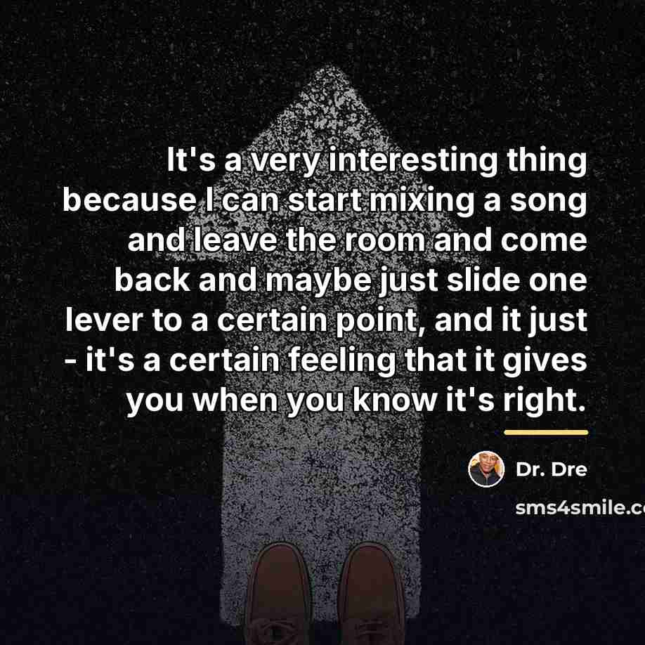 “It's a very interesting thing because I can start mixing…” quote by Dr. Dre