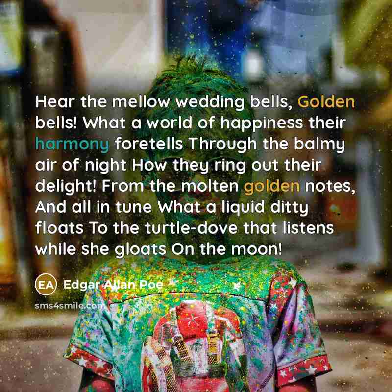 “Hear the mellow wedding bells, Golden bells! What a world…” quote by Edgar Allan Poe