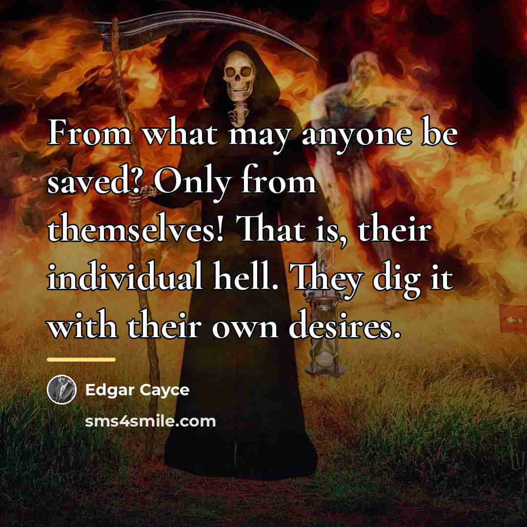 “From what may anyone be saved? Only from themselves! That…” quote by Edgar Cayce