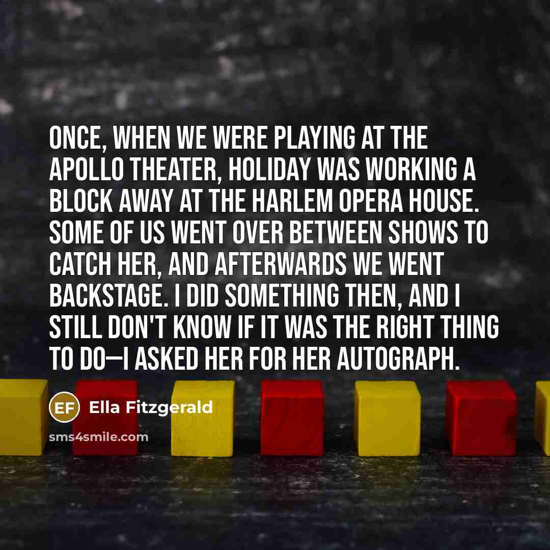 “Once, when we were playing at the Apollo Theater, Holiday…” quote by Ella Fitzgerald