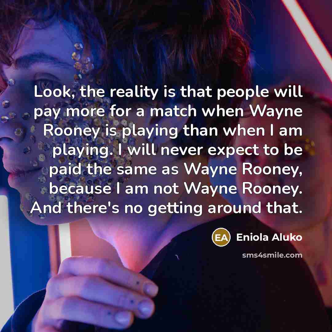 “Look, the reality is that people will pay more for…” quote by Eniola Aluko
