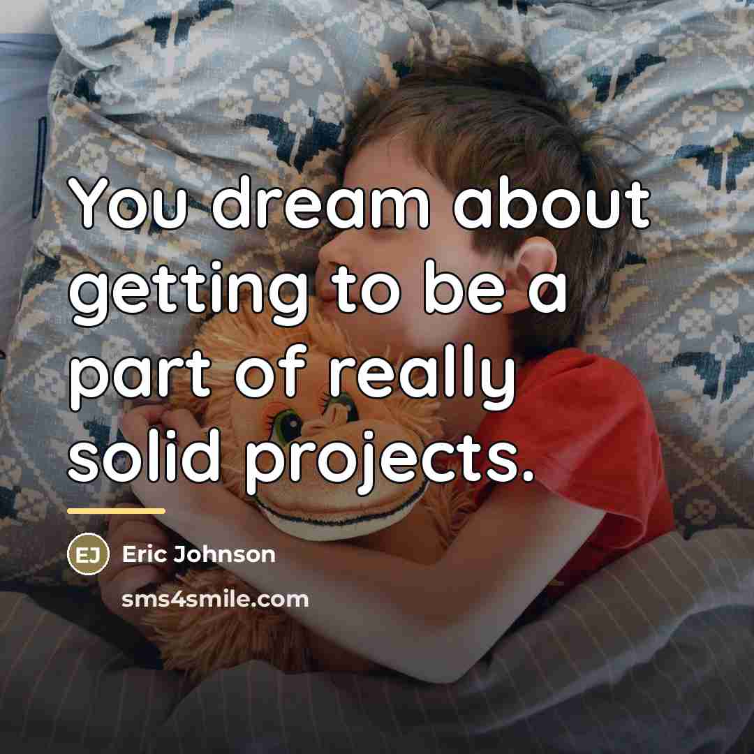 “You dream about getting to be a part of really…” quote by Eric Johnson