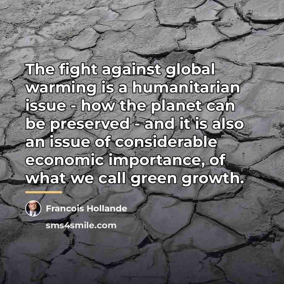 “The fight against global warming is a humanitarian issue -…” quote by Francois Hollande