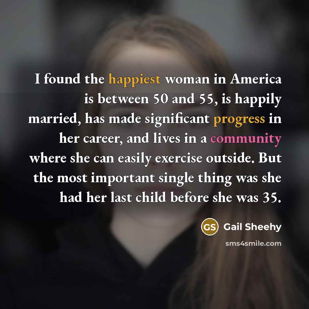 “I found the happiest woman in America is between 50…” quote by Gail Sheehy