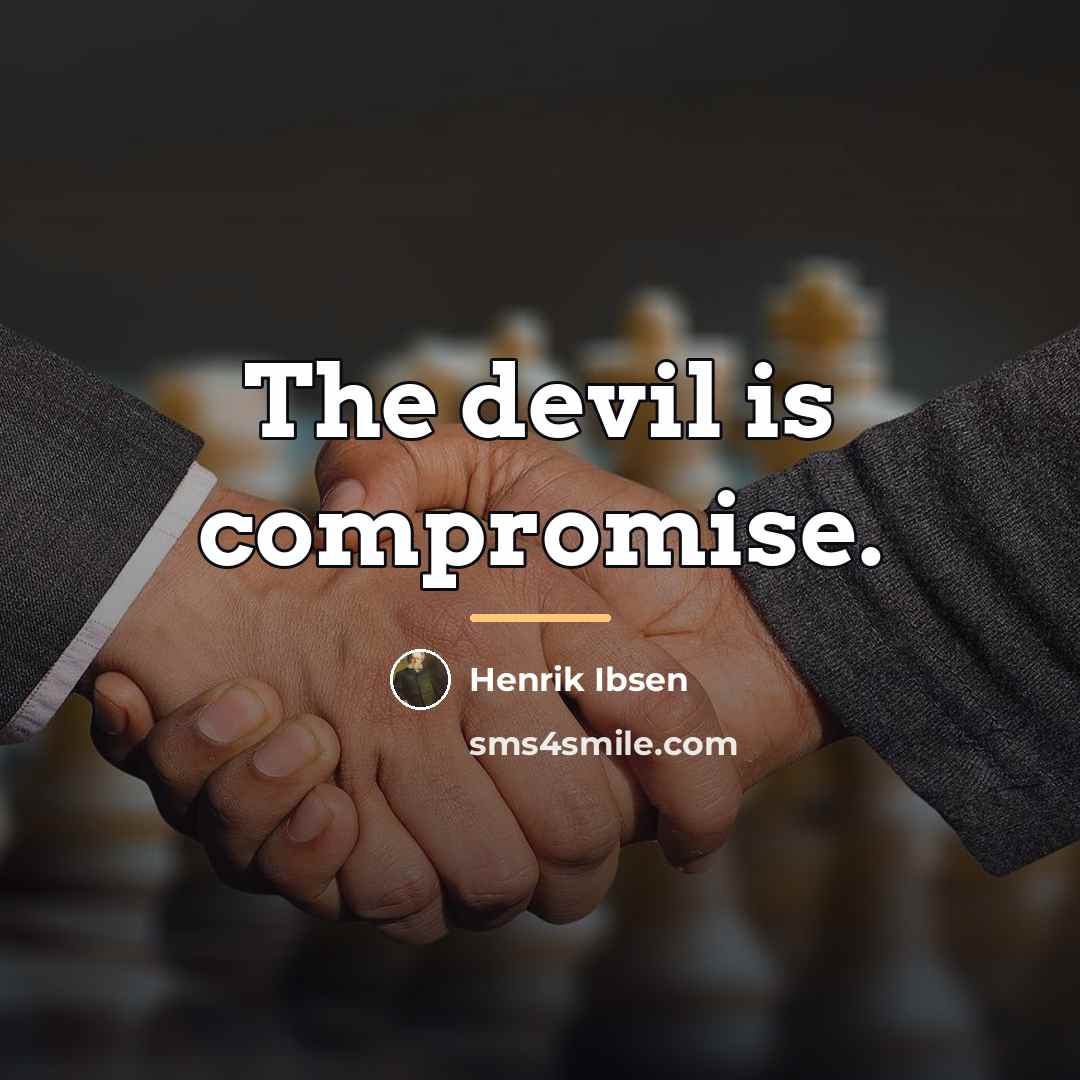“The devil is compromise.…” quote by Henrik Ibsen