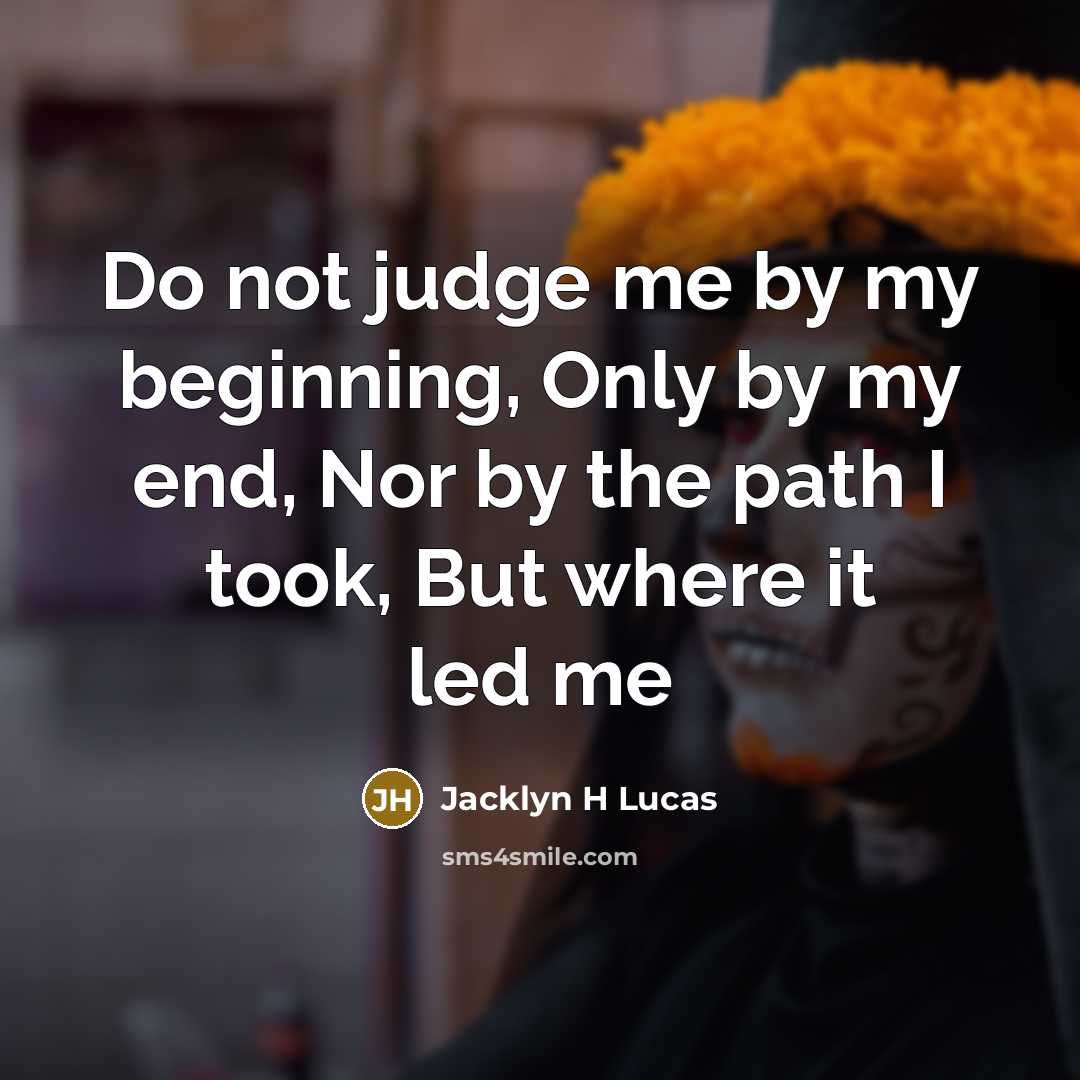 “Do not judge me by my beginning, Only by my…” quote by Jacklyn H Lucas